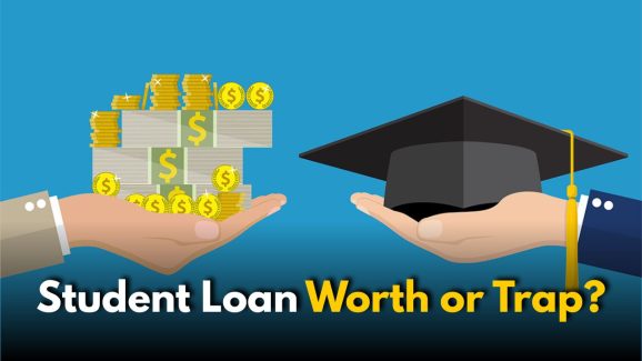 Is a Student Loan Worth or a Financial Trap?: Pros & Cons