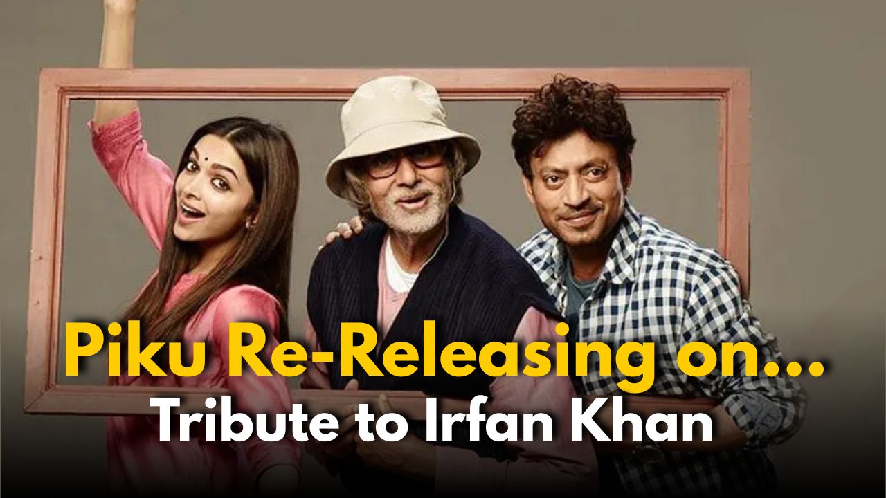 Piku Set for Re-Release in Tribute to Irrfan Khan