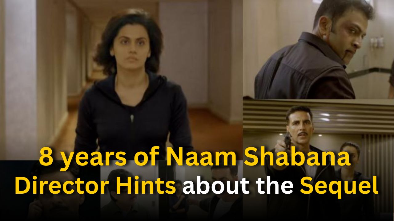 8 years of Naam Shabana: Director Shivam hints about the sequel