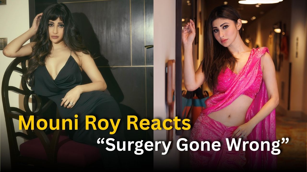 Mouni Roy Reacts to Viral ‘Surgery Gone Wrong’ Comments