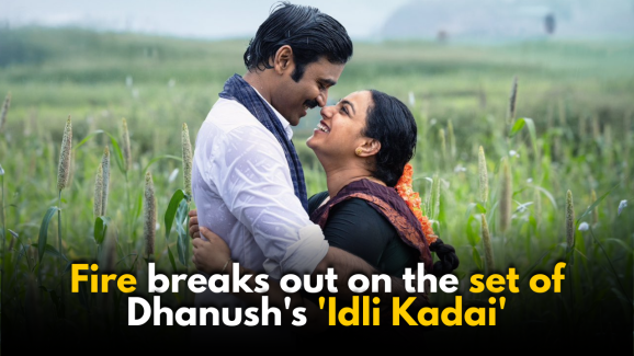 Fire breaks out on the set of  Dhanush’s ‘Idli Kadai’