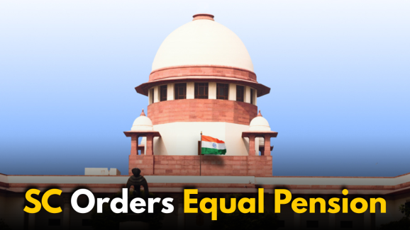 Supreme Court Orders Equal Pension, Irrespective of Joining Date
