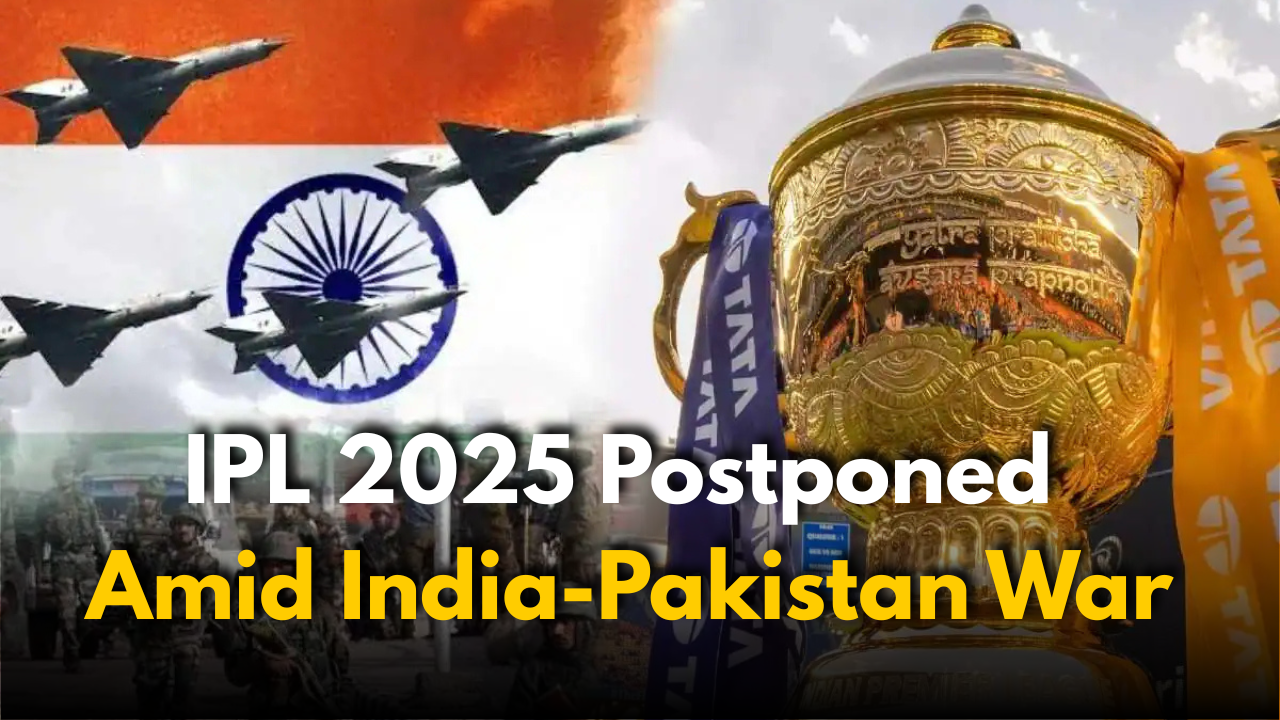 IPL 2025 Postponed Amid India-Pakistan War