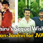 JVAS: Why Chiranjeevi Wants Ram Charan & Janhvi in Sequel