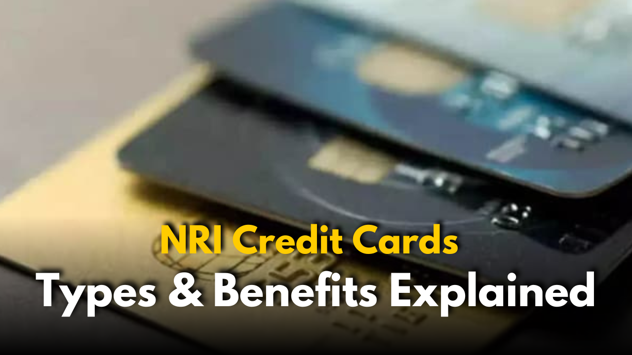 NRI Credit Cards: Types & Benefits Explained
