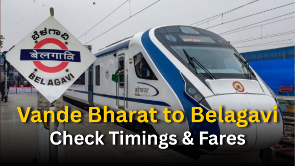 Vande Bharat Train to Belagavi: Check Timings & Fares