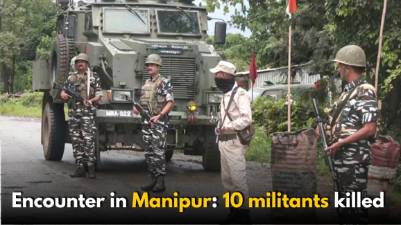 Encounter in Manipur: 10 militants killed