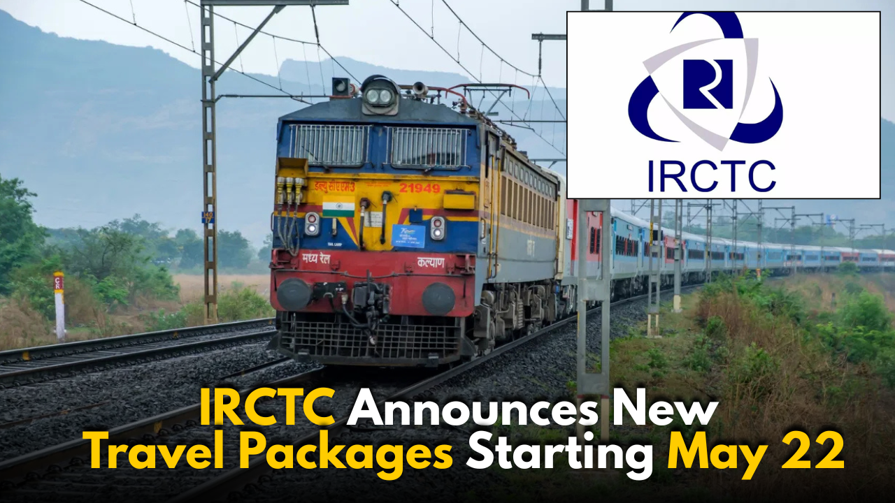 IRCTC Announces New Travel Packages Starting May 22