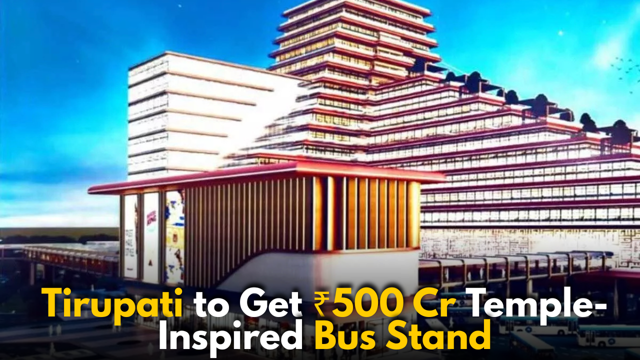 Tirupati to Get ₹500 Cr Temple-Inspired Bus Stand