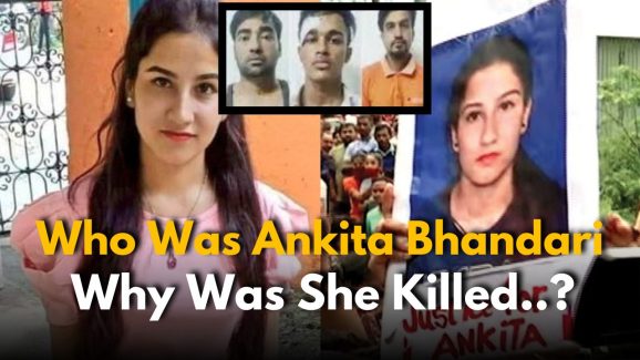 Who Was Ankita Bhandari And Why Was She Killed?