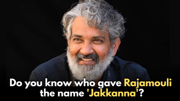 Do you know who gave Rajamouli the name ‘Jakkanna’?
