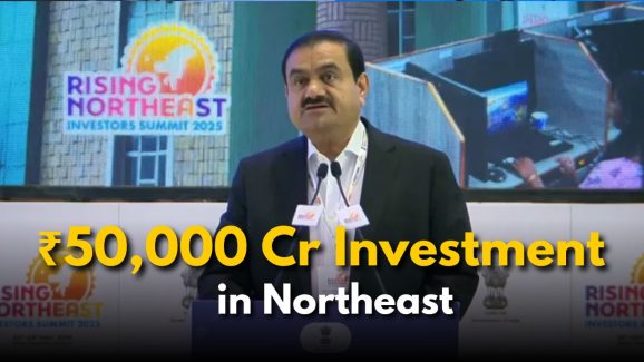 Adani to Invest ₹50,000 Cr in Northeast in a Decade
