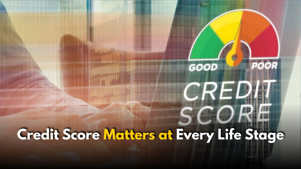 Why a Good Credit Score Matters at Every Life Stage