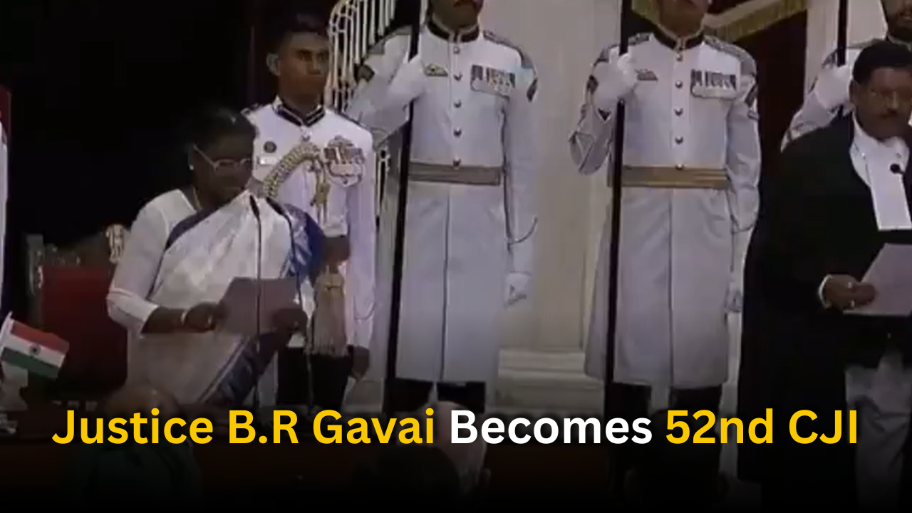 Justice B.R Gavai Becomes 52nd Chief Justice of India