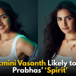 Rukmini Vasanth Likely to Join Prabhas’ Spirit