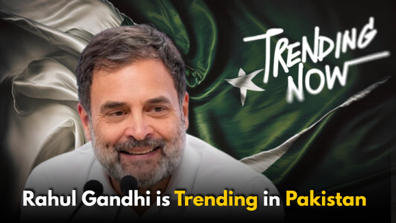 Rahul Gandhi is Trending in Pakistan: Here’s Why