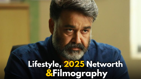 Mohanlal: Lifestyle, 2025 Networth &Filmography