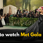 How to watch Met Gala 2025: Streaming Platforms and Timing
