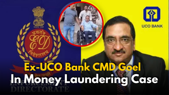 ED Arrests Ex-UCO Bank CMD Goel in Money Laundering Case
