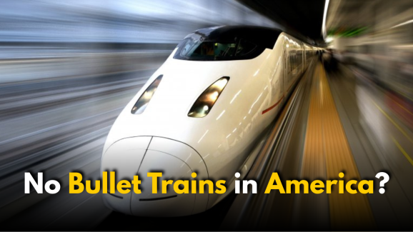 Why America Still Has No Bullet Trains: Here’s Why