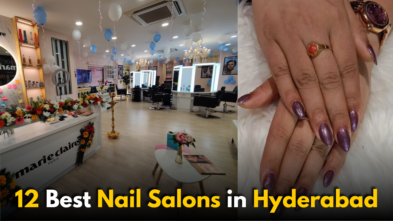 12 Best Nail Salons in Hyderabad