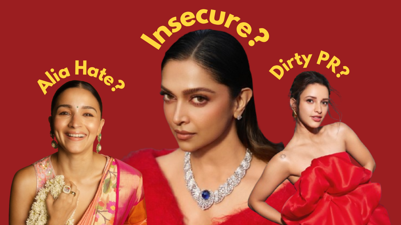 Deepika Padukone is INSECURE: Her Problematic Behaviour