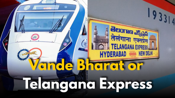 Vande Bharat or Telangana Express? Quickest & Cheapest Route