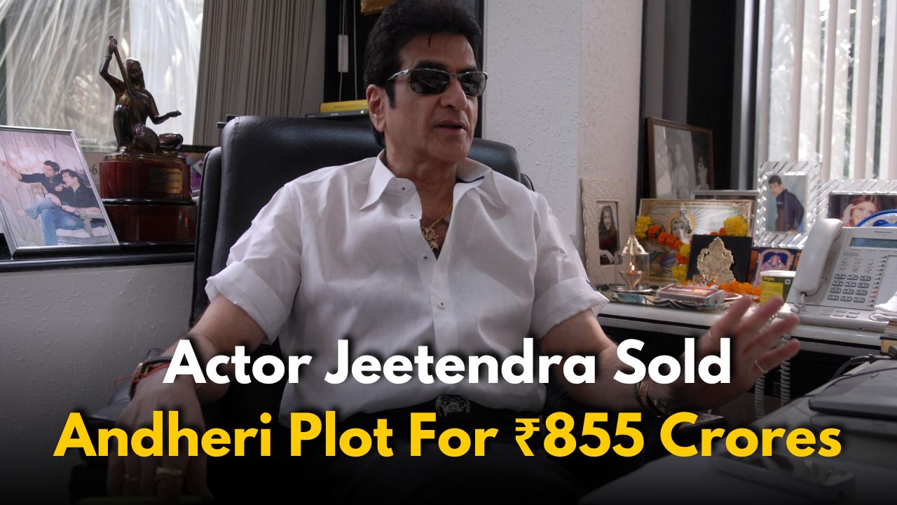 Veteran Actor Jeetendra Sells Andheri Plot to NTT for ₹855 Crores