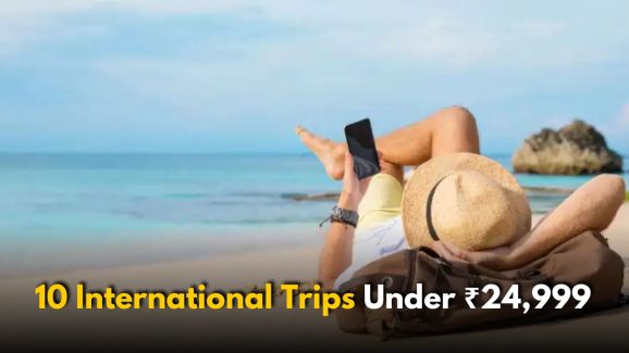 10 International Trips Under ₹24,999: Dream Trips, Tiny Budgets