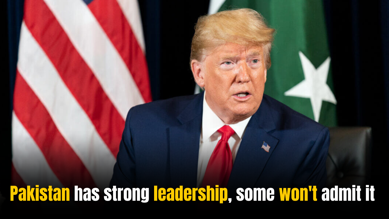 Trump: Pakistan has strong leadership, some won’t admit it