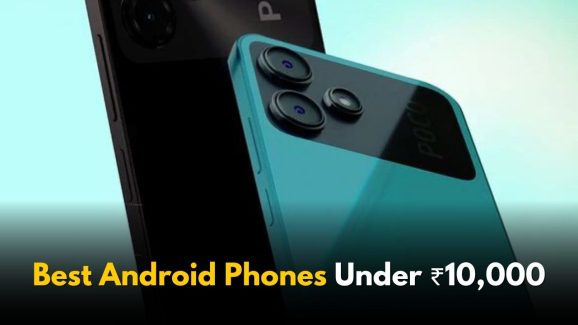 Top 10 Android Phones Under ₹10,000 That Are Worth Considering