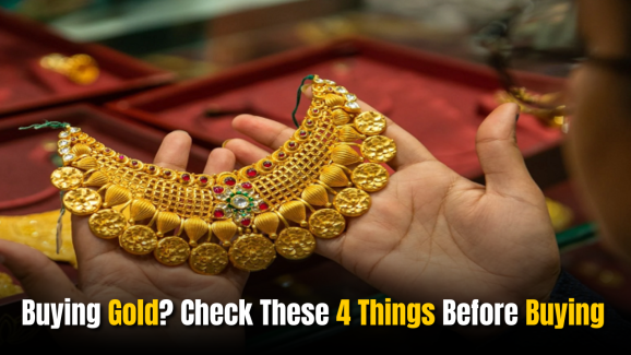 Buying Gold? Check These 4 Things Before Buying