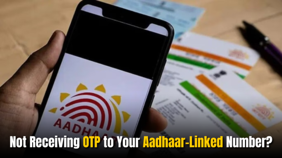 Not Receiving OTP to Your Aadhaar-Linked Number?
