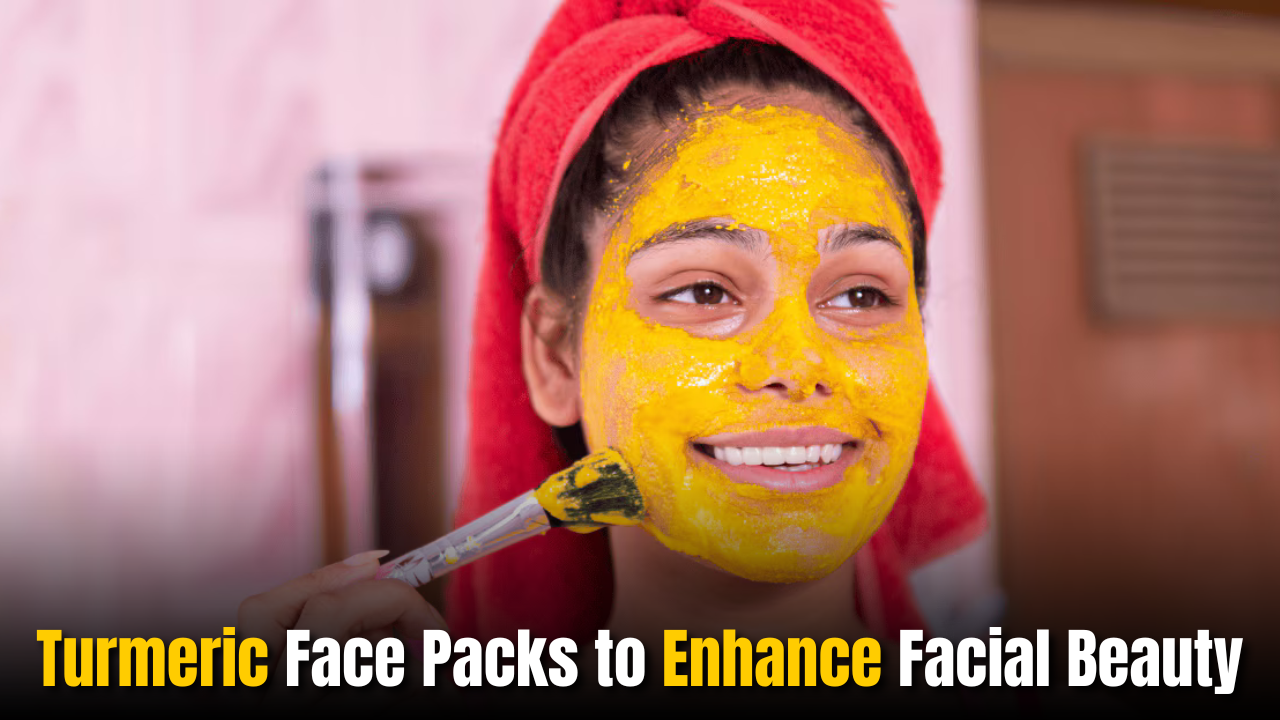 Turmeric Face Packs to Enhance Facial Beauty