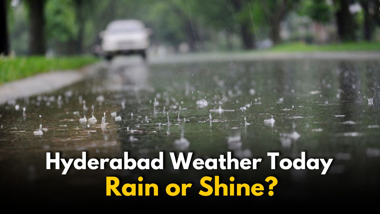 Hyderabad Weather Today: Rain or Shine? Here’s the Forecast
