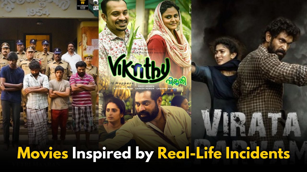 Best South Indian Movies Inspired by Real-Life Incidents
