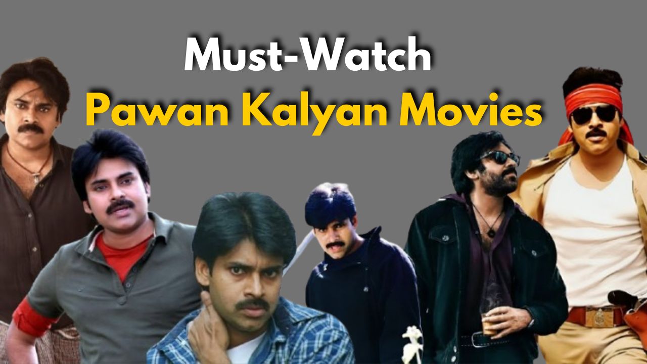Top 10 Pawan Kalyan Films That Define His Stardom