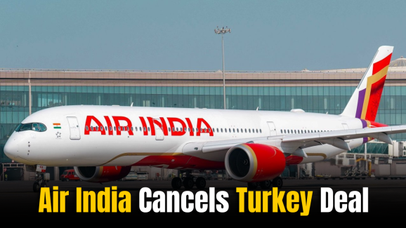 Air India Cancels Turkey Deal Amid Growing Diplomatic Strain