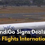 IndiGo Signs Deals to Boost Flights to UK, US, and Europe