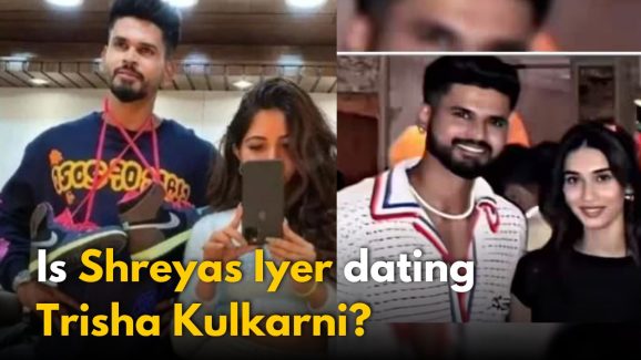 Is Shreyas Iyer dating Trisha Kulkarni?
