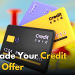 How to Upgrade Your Credit Card Offer?: Unlock Better Rewards