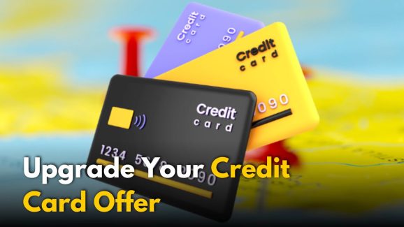 How to Upgrade Your Credit Card Offer?: Unlock Better Rewards