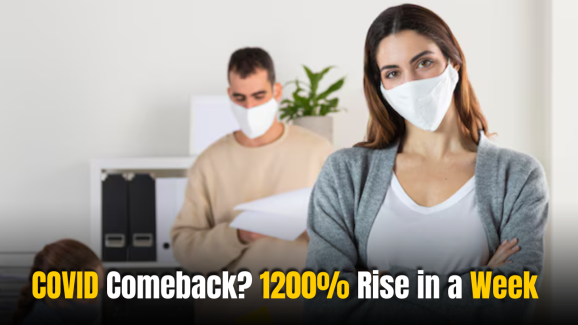 COVID Comeback? 1200% Rise in a Week Alarms Experts