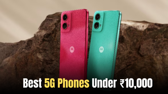 Best 5G Phones Under ₹10,000: Top Picks for You