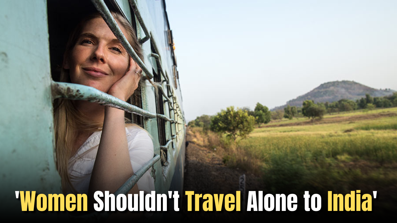 America Warns: ‘Women Shouldn’t Travel Alone to India’