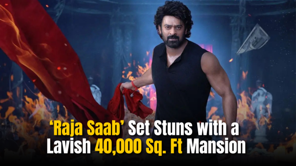 Prabhas’ ‘Raja Saab’ Set Stuns with a Lavish 40,000 Sq. Ft Mansion