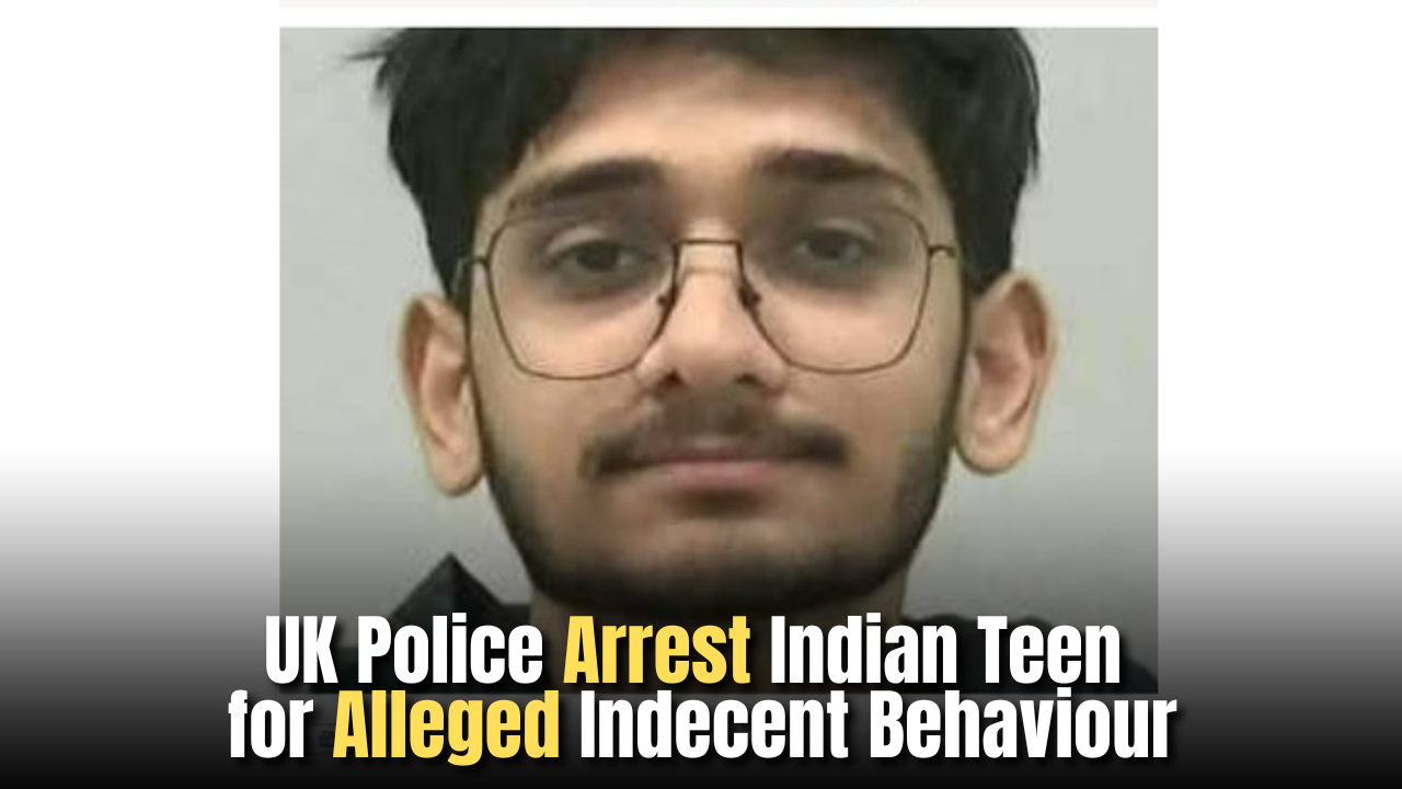 UK Police Arrest Indian Teen for Alleged Indecent Behaviour in Woman’s Room