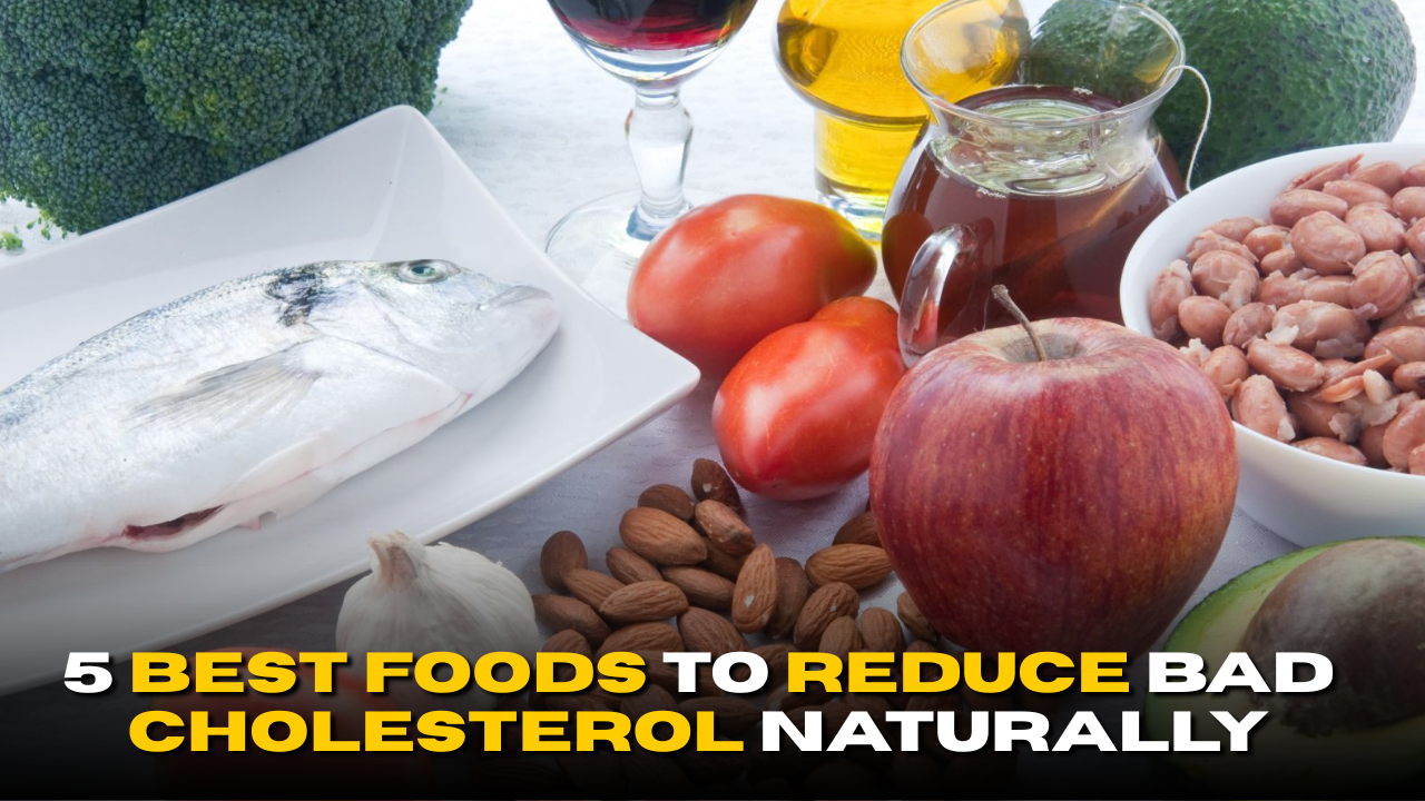 5 Best Foods to Reduce Bad Cholesterol Naturally