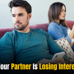 5 Subtle Signs Your Partner Is Losing Interest In You