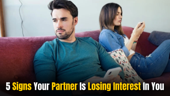 5 Subtle Signs Your Partner Is Losing Interest In You